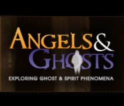 Angels & Ghosts - Exploring Ghost & Spirit Phenomena